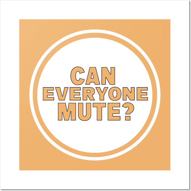 Can Everyone Mute? Wall Art by DiegoCarvalho